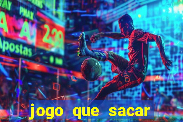 jogo que sacar dinheiro de verdade